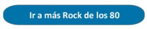 botón para ir a más discos y bandas de rock de la década de los 80